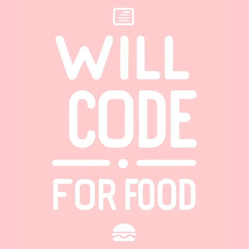 Will Code For Food Funny Programmer