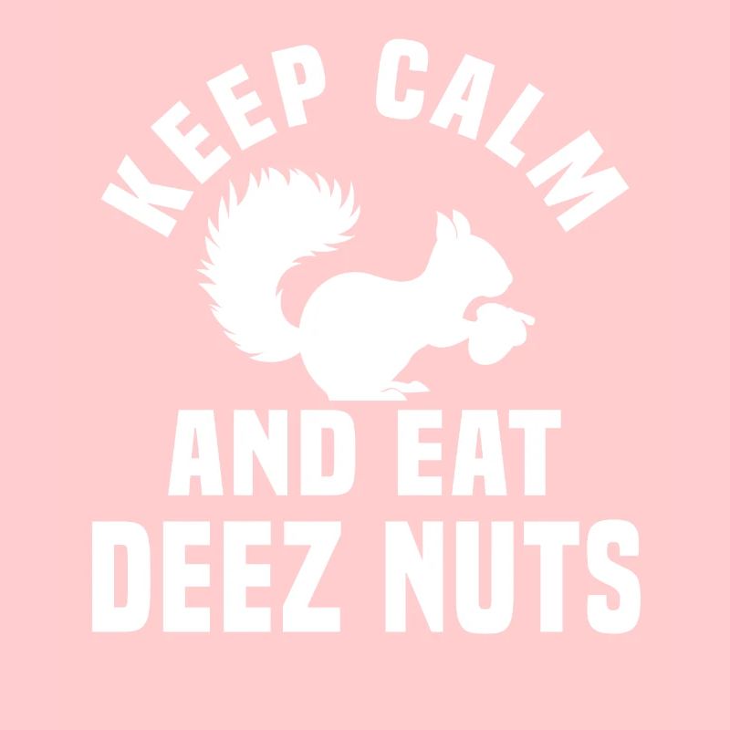 Bleiben Sie Ruhig Und Essen Sie Deez Nuts