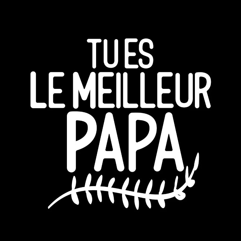 tu es le Meilleur Papa