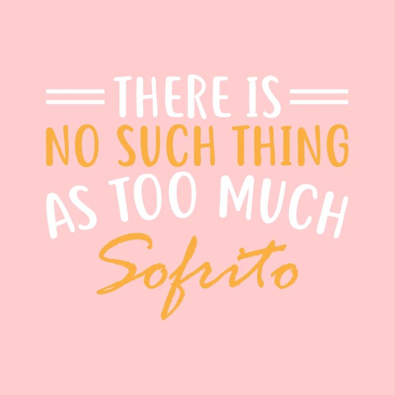 There is no such thing as too much sofrito.