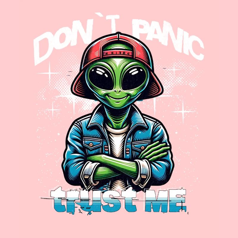Don`t Panic Trust Me Alien