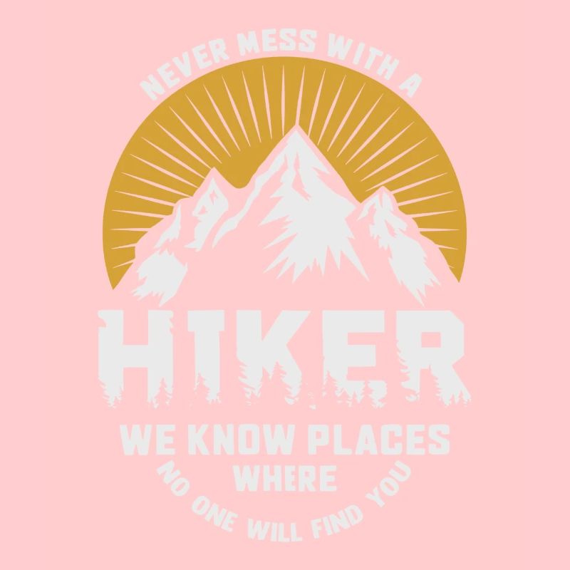 never mess with a hiker