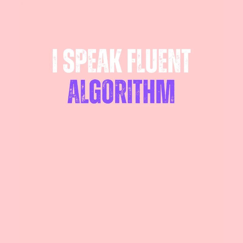 I Speak Fluent Algorithm Coding Geek Funny Coding