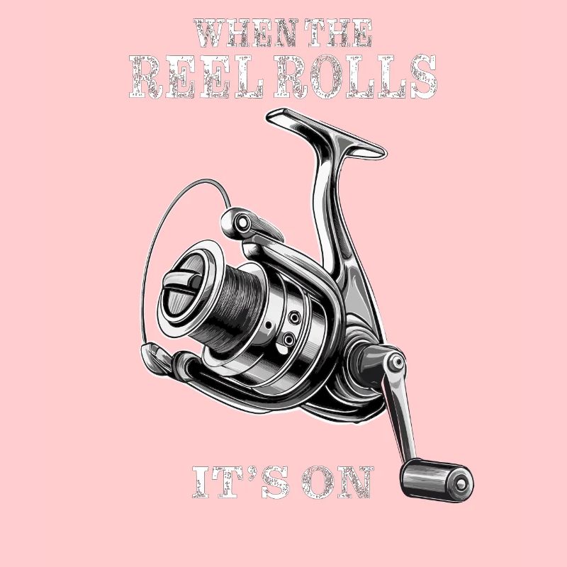 WHEN THE REEL ROLLS IT’S ON