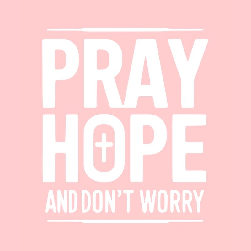 Bete, hoffe und mach dir keine Sorgen