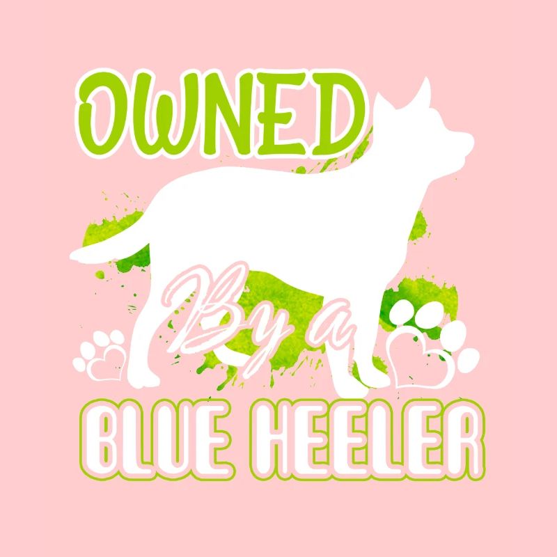 Owned By A Blue Heeler
