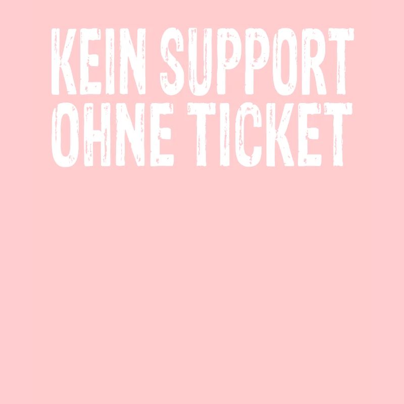 Kein Support Ohne Ticket