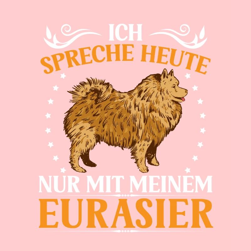 Spreche nur mit Eurasier Eurasian Spitz