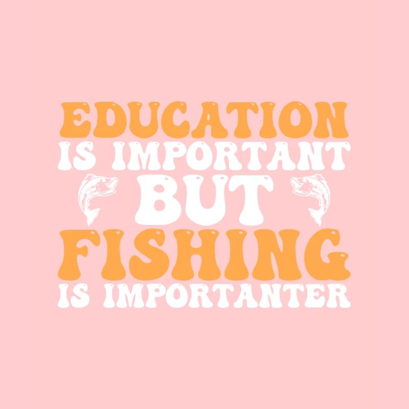 Fishing Is Importanter