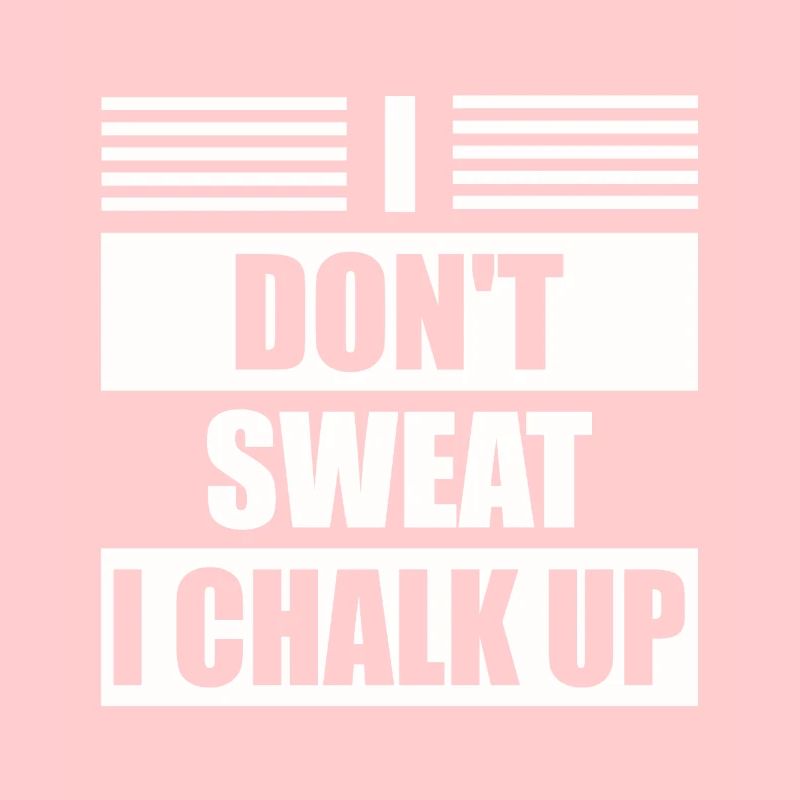 Ich Schwitze Nicht, Ich Kreide Boulder