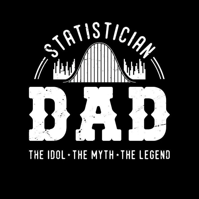 Statistician Dad The Idol The Myth Mathematician