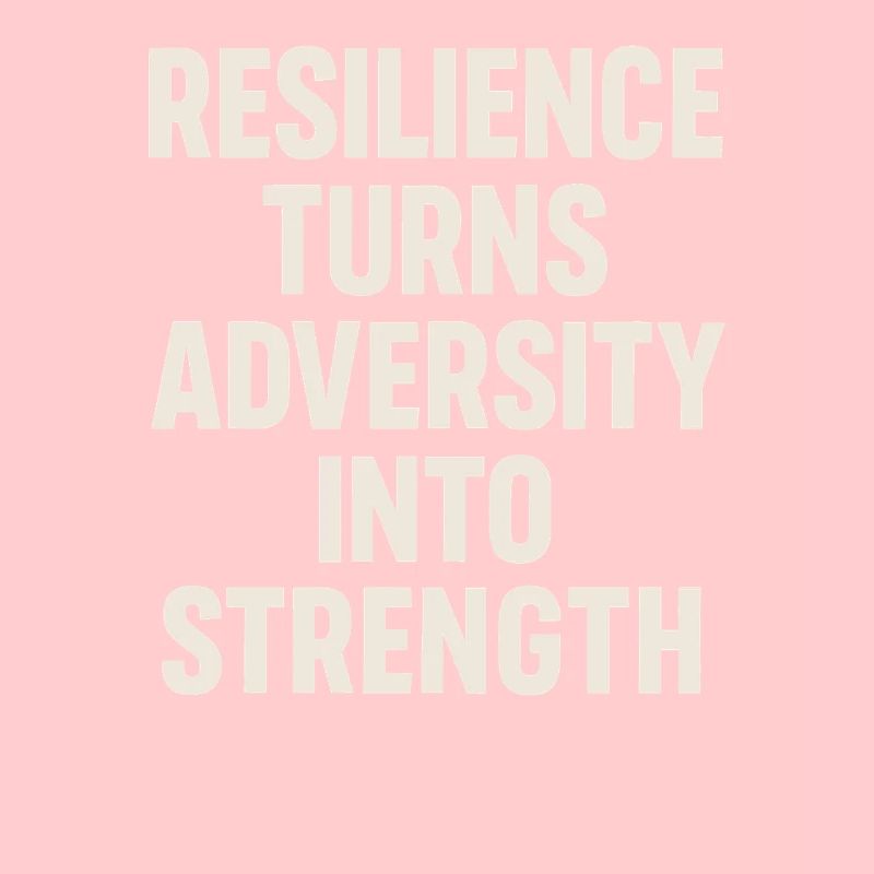 Resilience turns adversity into strength Mindset