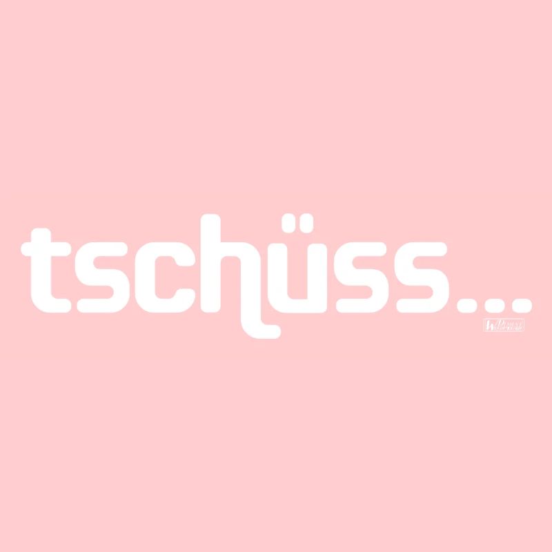 Tschüss bis nie! - Tschüss... bis nie! Spruch