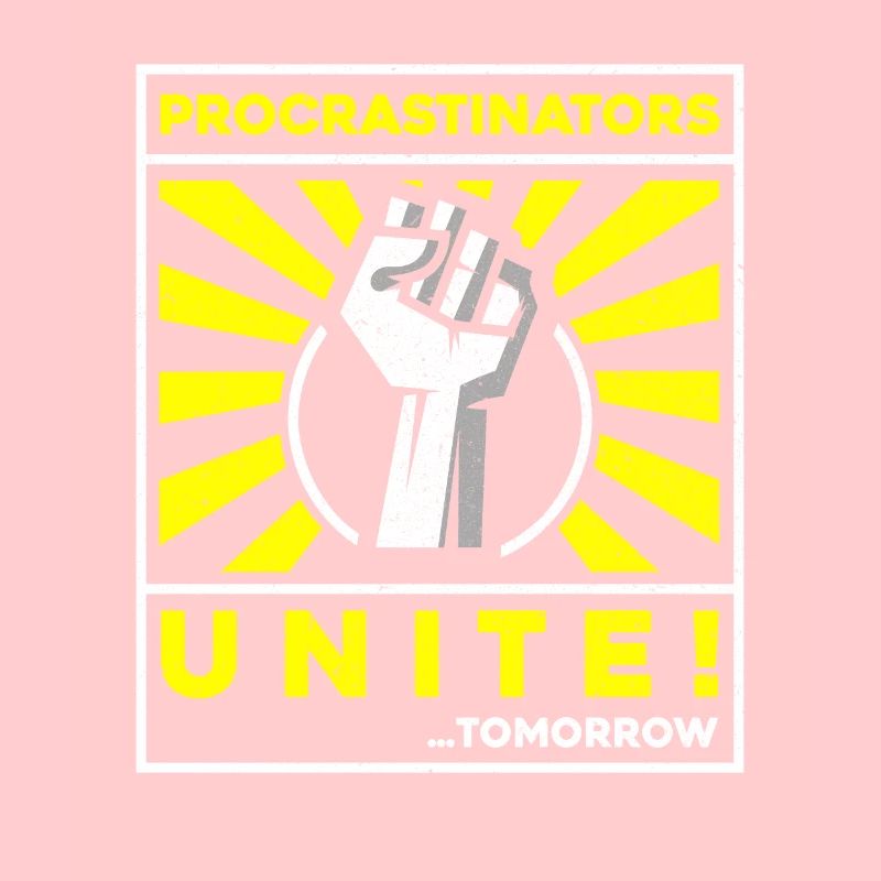 procrastinators unite tomorrow
