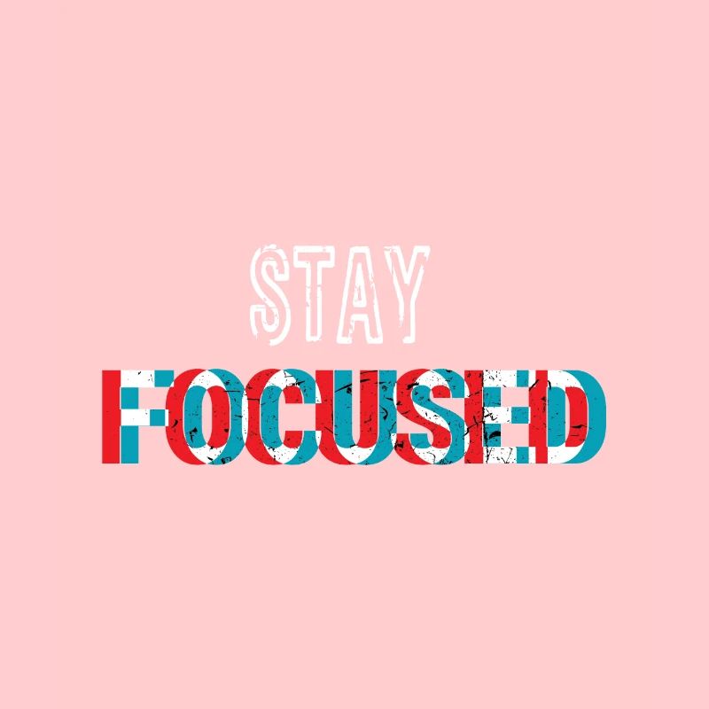Stay focused