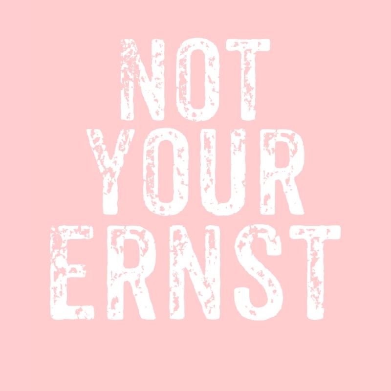 Not Your Ernst