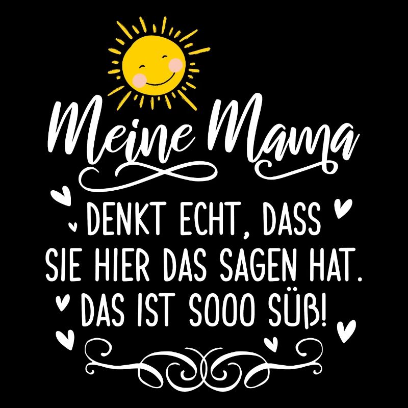 Meine Mama denkt echt, dass sie hier das Sagen hat