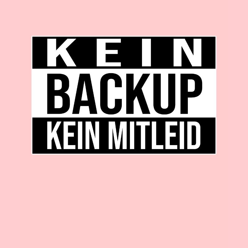 Kein Backup Kein Mitleid Informatik Computer Humor