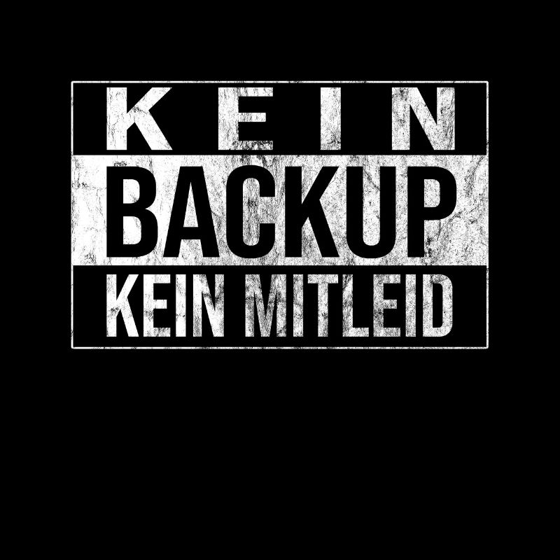 Kein Backup Kein Mitleid Informatik Computer Humor
