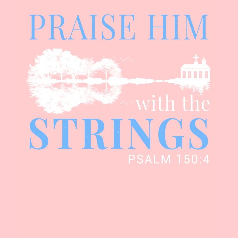 Praise him with the strings.