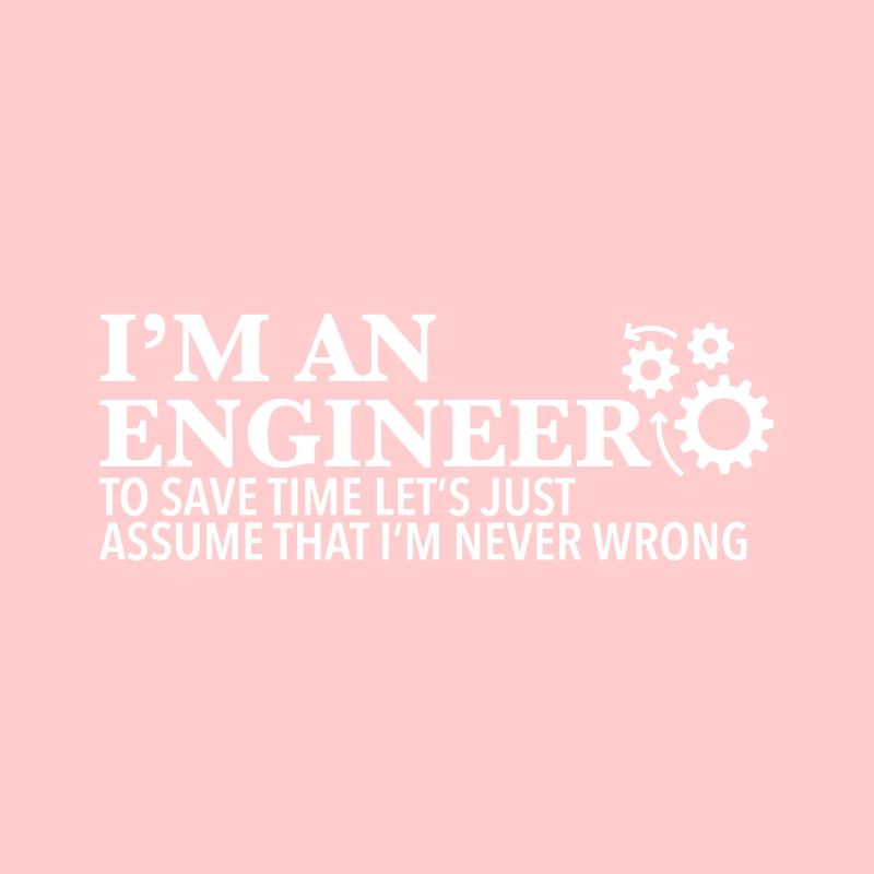 I'm an engineer