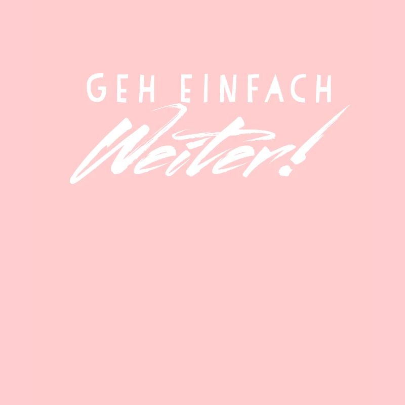 Geh einfach weiter