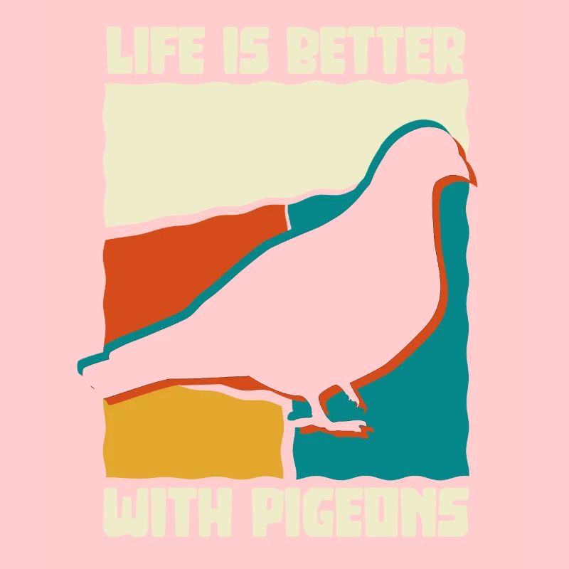 Life is better with pigeons, Vogel Taube