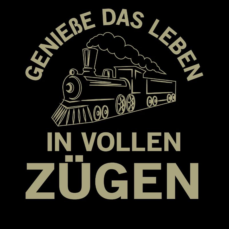 Genieße Das Leben in vollen Zügen Eisenbahn Spruch