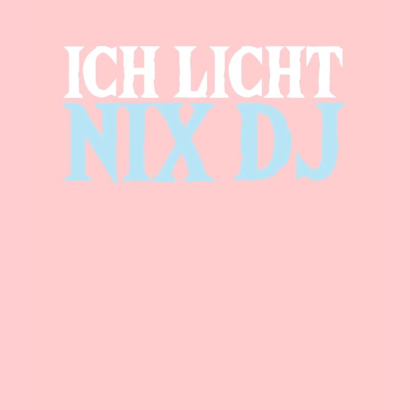 Ich Licht Nix DJ Lichttechniker Bühne Geschenk