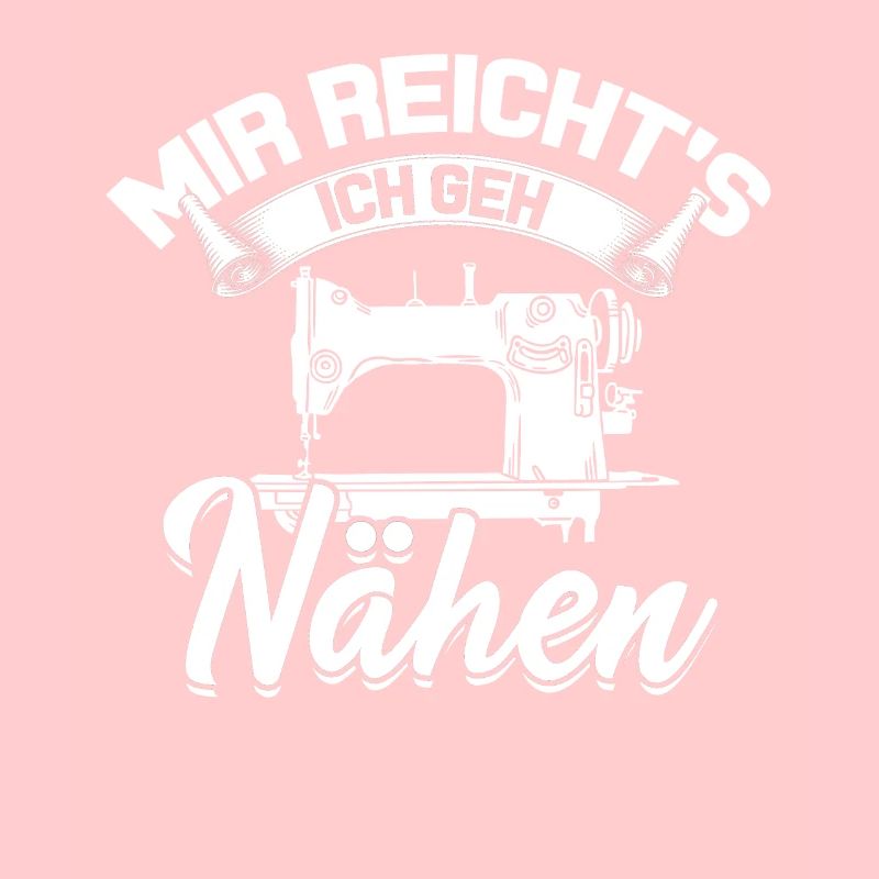 Mir reichts ich geh Nähen Lustige Geschenkideen