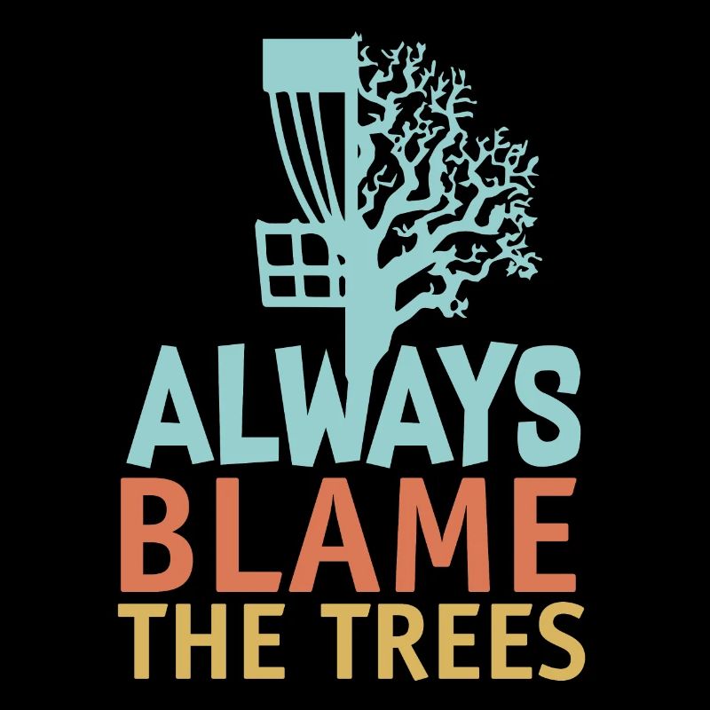 Disc golf Always blame the Trees