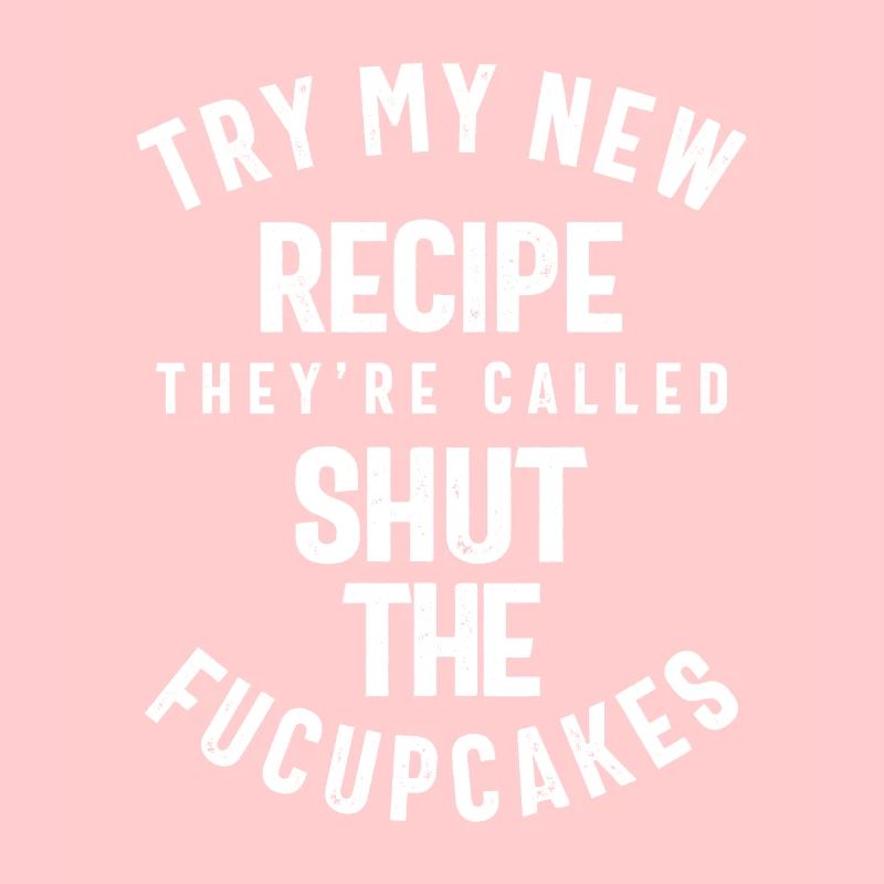 Try My New Recipe, Funny Slogans & Sayings Ideas