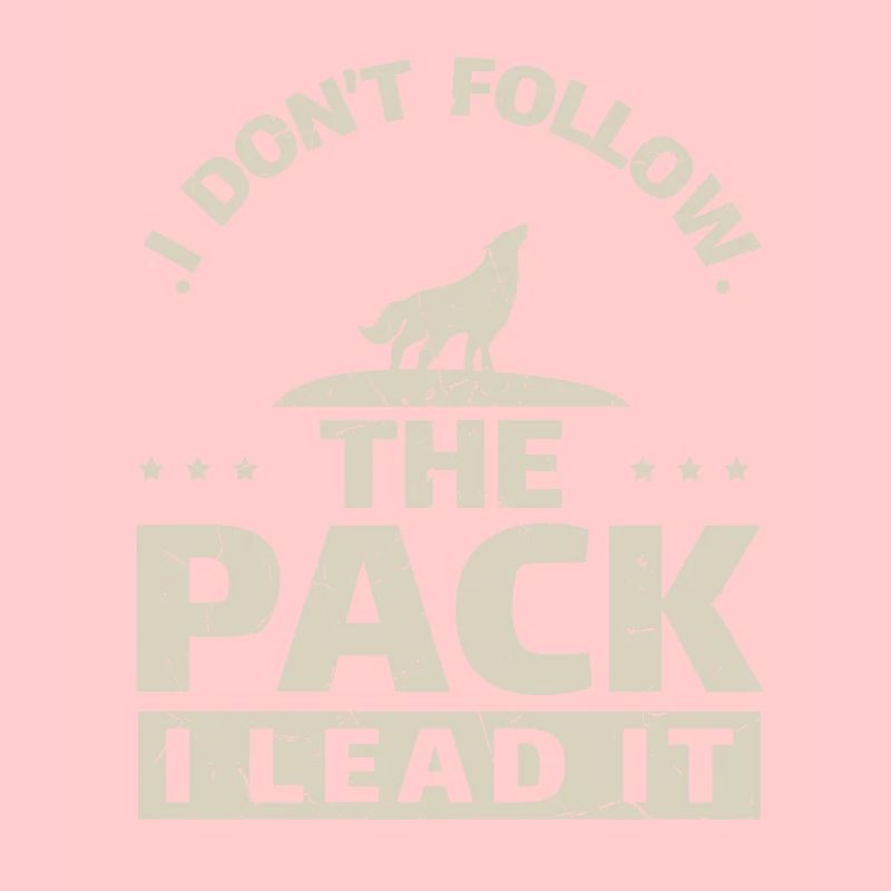 I Lead The Pack Wolf Wolves Alpha