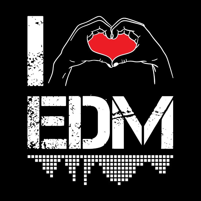 I Love Electro Dance Music EDM