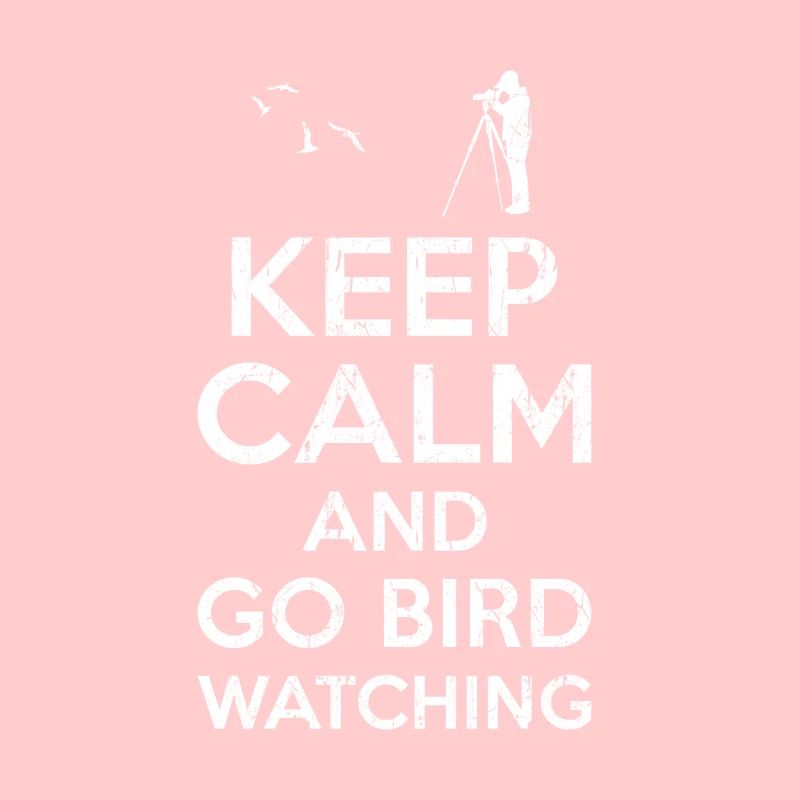 Keep calm Bird Watching