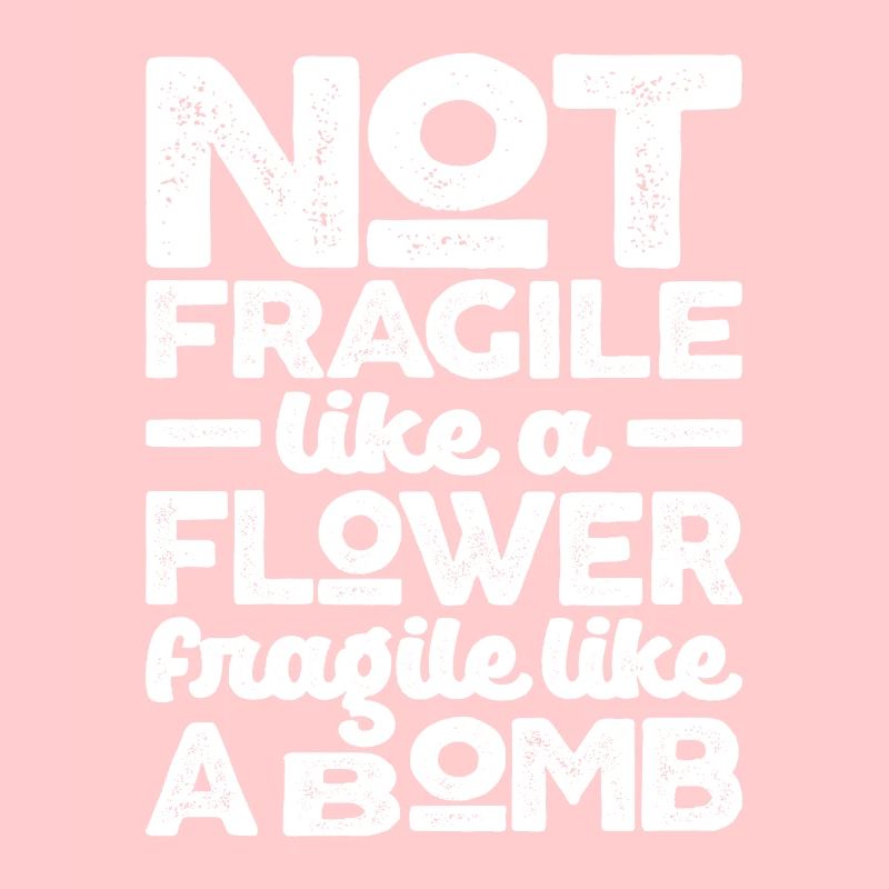 Pas fragile comme une fleur fragile comme une bombe