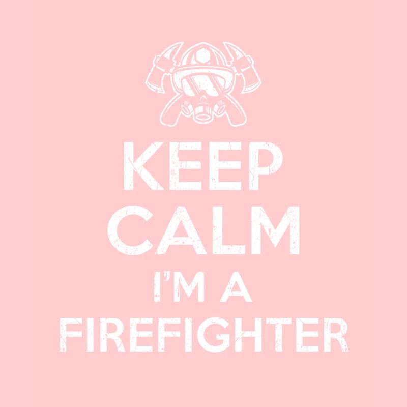 Keep Calm Im a Firefighter