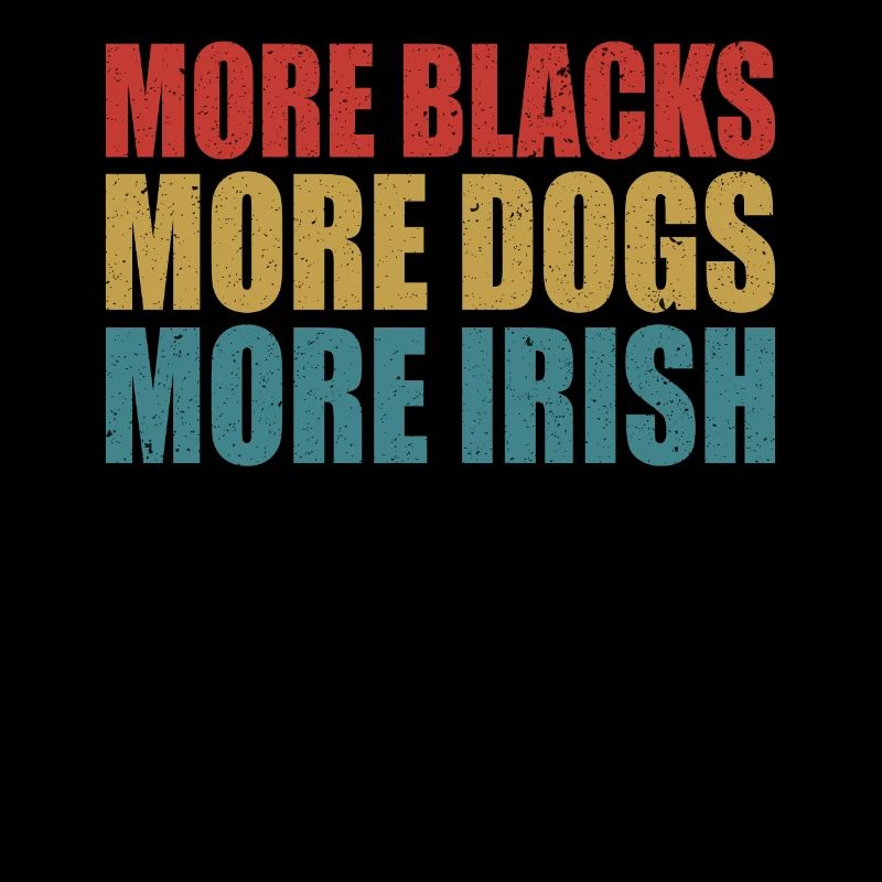 More Blacks More Dogs More Irish