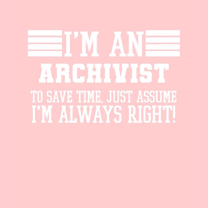 Archivist Gift, I'm An Archivist To Save Time
