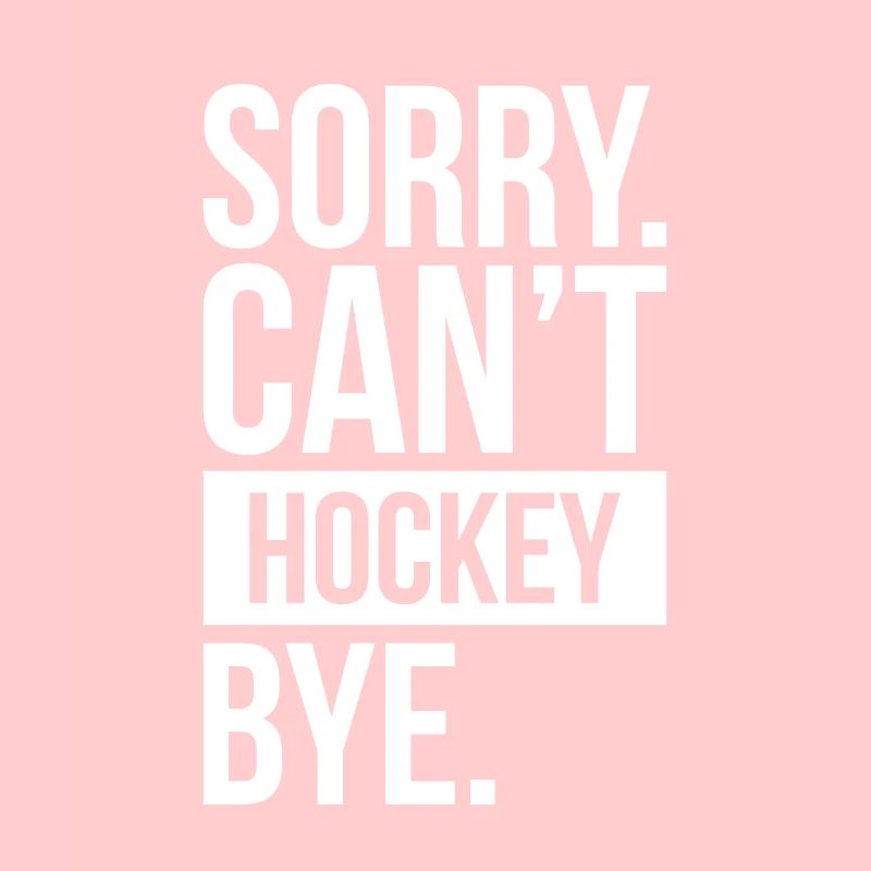 Désolé Can’t Hockey Bye.