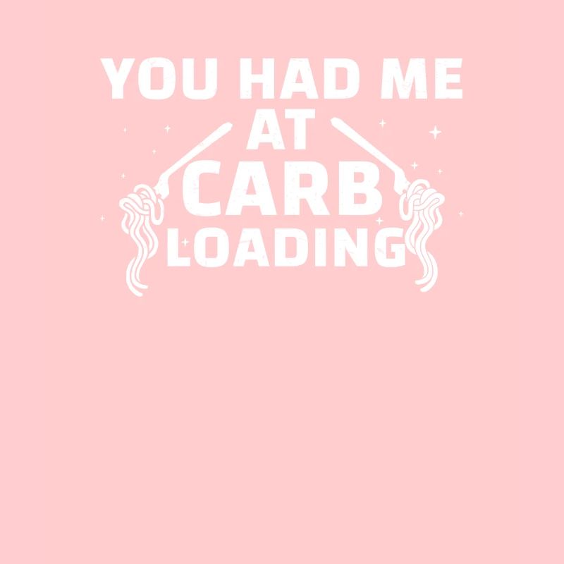 You Had Me At Carb Loading Funny Carbohydrate