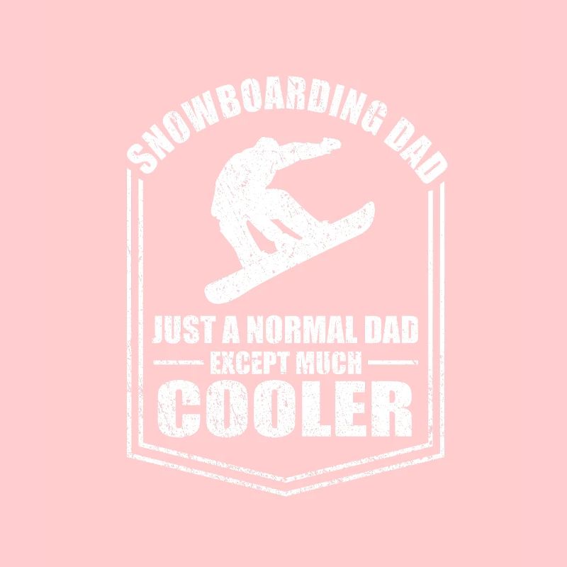 Snowboarding Dad Just A Normal Dad Except Cooler