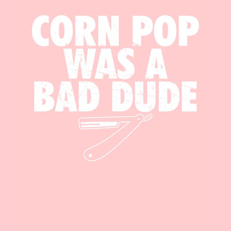 Corn Pop Was A Bad Dude Funny Meme