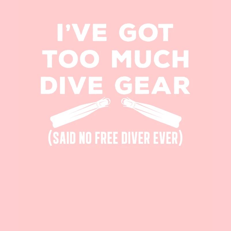 I've Got To Much Dive Gear Lustiges Freitauchen