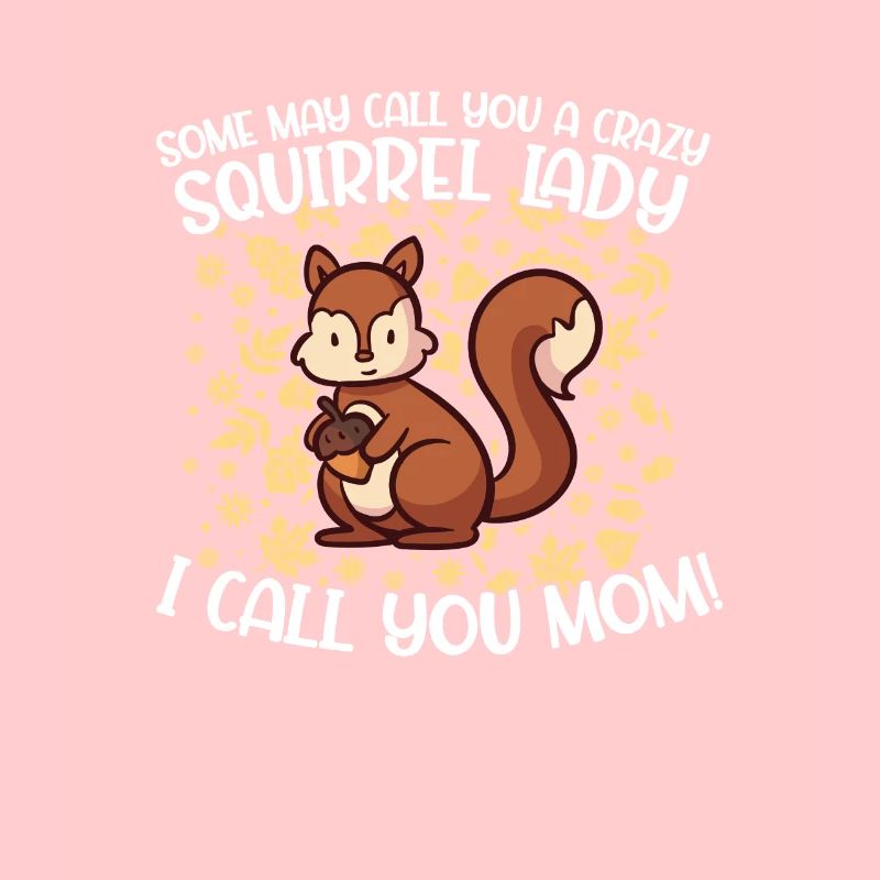 Crazy Squirrel Lady Funny Squirrels For A Mom
