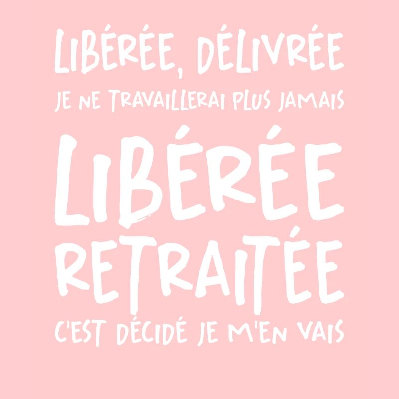 Liberée - Délivrée - Retraitée