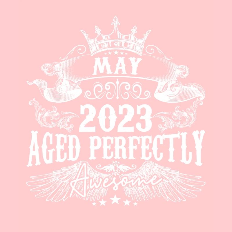 2023 | Mai 2023 Geburtstag Perfekt gealtert