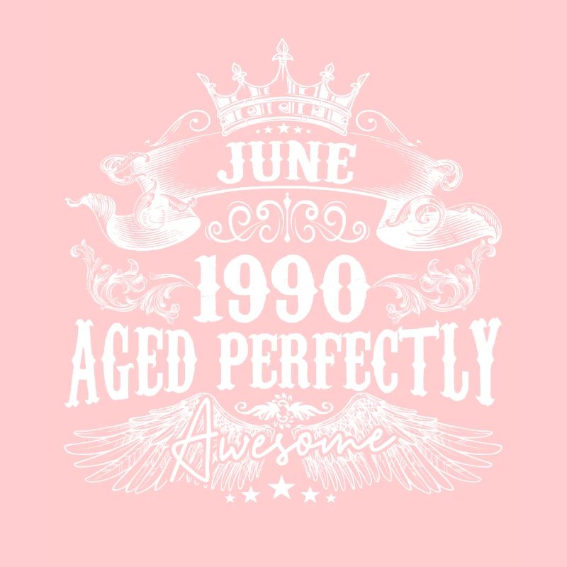 1990 | June 1990 birthday Aged Perfectly