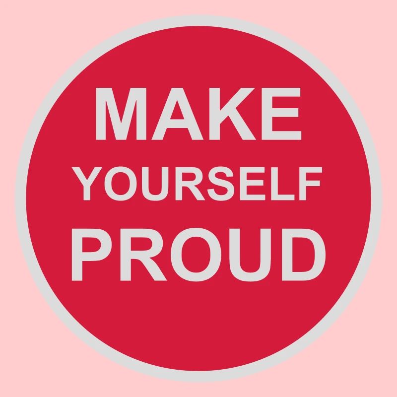 make yourself proud Zitat