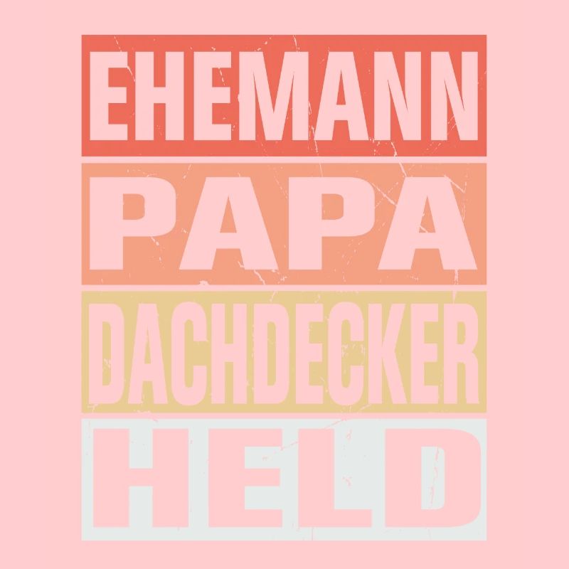 Dachdecker Vater Ehemann Held